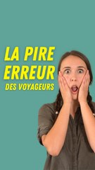 As-tu déjà fait cette erreur en voyage ?!