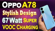 OPPO A78 - Stylish Design And 67 Watt Super VOOC Charging Ke Sath Launch - OPPO A78 Unboxing