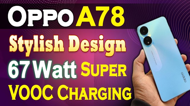 OPPO A78 - Stylish Design And 67 Watt Super VOOC Charging Ke Sath Launch - OPPO A78 Unboxing