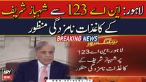 Lahore: Shebaz Sharif’s nomination papers from NA-123 approved
