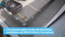 Trio é preso após roubo de bicicletas avaliadas em R$30 mil em Campinas; veja o vídeo