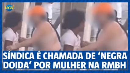 Síndica é agredida e chamada de ‘negra doida’ por moradora em Vespasiano
