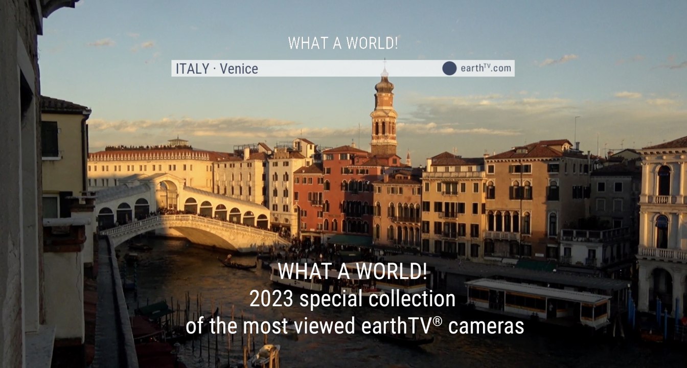 WHAT A WORLD! 2023 - special collection of the most viewed earthTV cameras