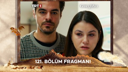 Gönül Dağı 121. Bölüm Fragmanı
