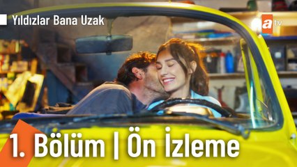 Yıldızlar Bana Uzak | 1. Bölüm Ön İzleme