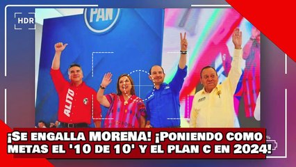 ¡VEAN! ¡Se engalla Morena! ¡Mario Delgado pone como metas el “10 de 10” y el Plan C en 2024!