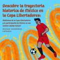 Moises Shemaria Capuano| Descubre la trayectoria histórica de México en la Copa Libertadores (parte 1)