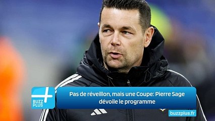 Pas de réveillon, mais une Coupe: Pierre Sage dévoile le programme