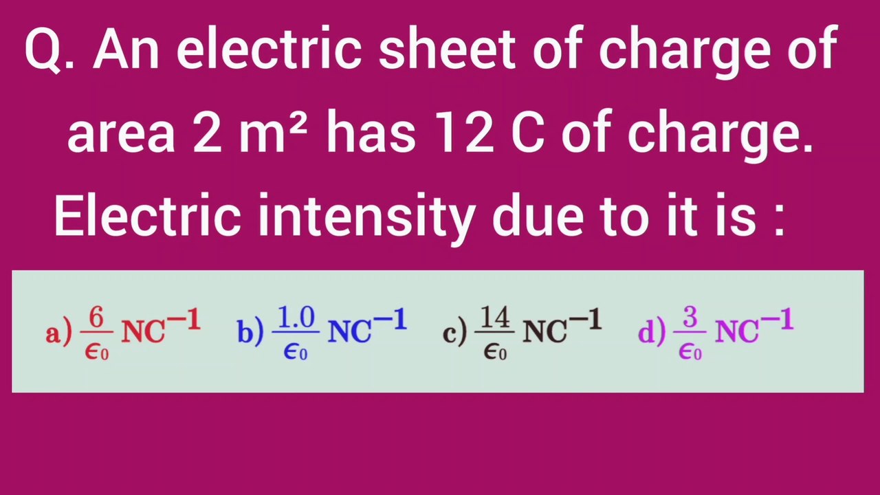 An electric sheet of charge of area 2m2 has 12C of charge .Electric intensity due to it is