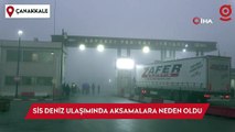 Çanakkale Boğazı sis nedeniyle transit gemi geçişlerine kapatıldı