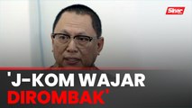 J-KOM wajar dirombak secara menyeluruh - Puad Zarkashi