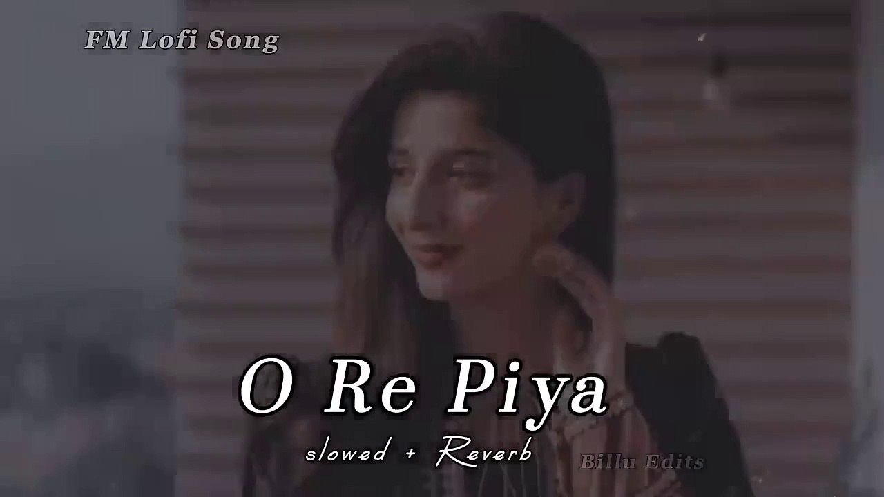O_Re_Piya____Slowed___Reverb___FM_Lofi_Song___Rahat_Ali_Fatha_Khan__(720p)