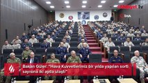 Bakan Güler: Hava Kuvvetlerimiz bir yılda yapılan sorti sayısına iki ayda ulaştı