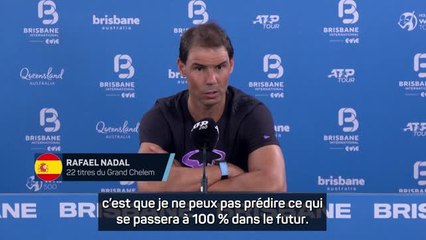 Brisbane - Nadal : “Je sais au fond de moi qu'il y a de fortes chances que ce soit ma dernière année”