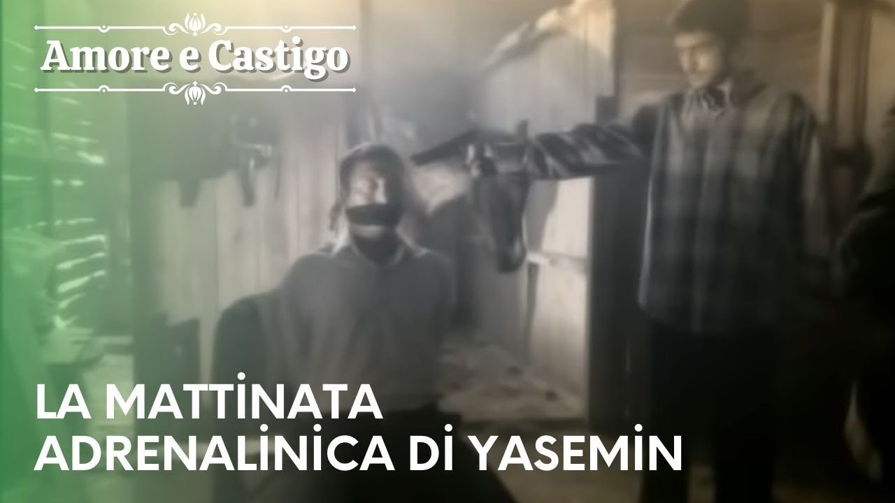 La mattinata adrenalinica di Yasemin | Amore e Castigo - Episodio 26