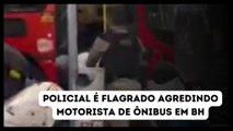 Policial é flagrado agredindo motorista de ônibus durante confusão em BH