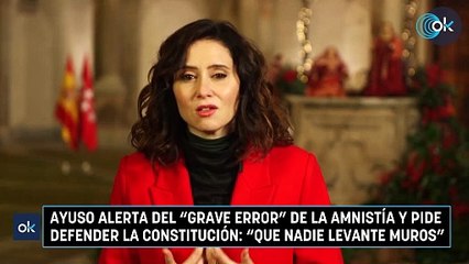 Ayuso alerta del "grave error" de la amnistía y pide defender la Constitución- "Que nadie levante muros"