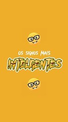 Os signos mais INTELIGENTES.