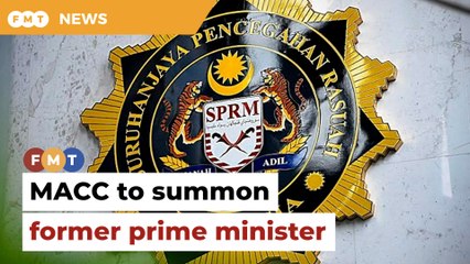 Ex-PM, 2 former aides to be summoned by MACC