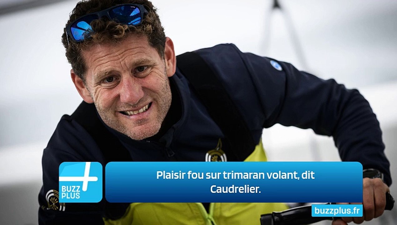 Plaisir fou sur trimaran volant, dit Caudrelier.