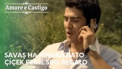 Savaş ha ringraziato Çiçek per il suo regalo | Amore e Castigo - Episodio 26