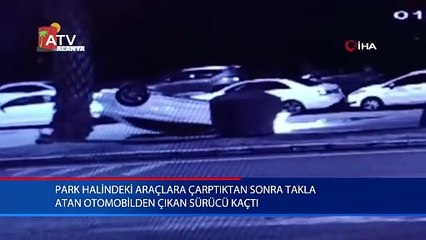 Park halindeki araçlara çarptıktan sonra takla atan otomobilden çıkan sürücü kaçtı