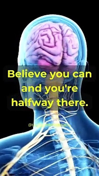 Believe you can and you're halfway there.