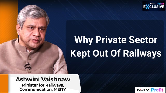 NDTV Profit Exclusive | Ashwini Vaishnaw On Why Private Sector Kept Out Of Railways | NDTV Profit