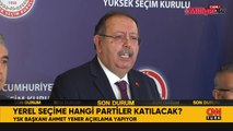 YSK Başkanı'ndan son dakika açıklaması! İşte seçime katılacak partiler