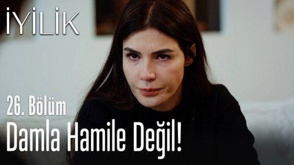 Damla hamile değil! - İyilik 26. Bölüm