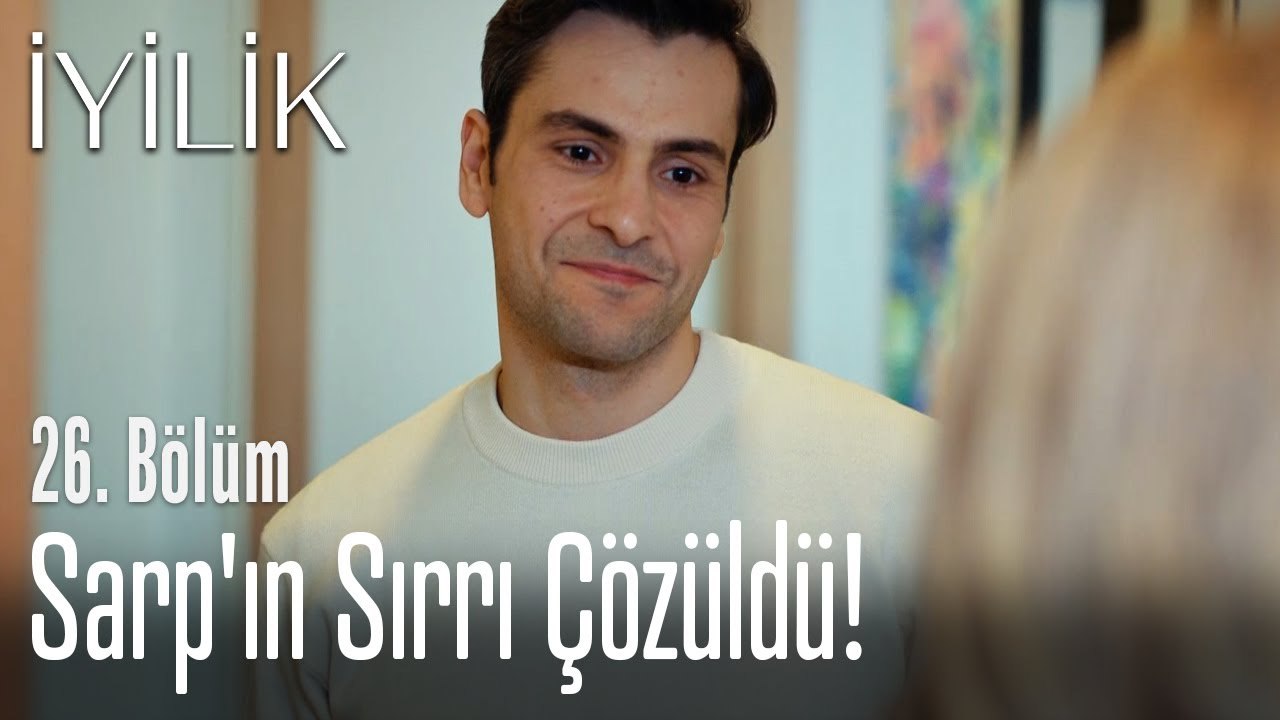 Sarp'ın sırrı çözüldü! - İyilik 26. Bölüm