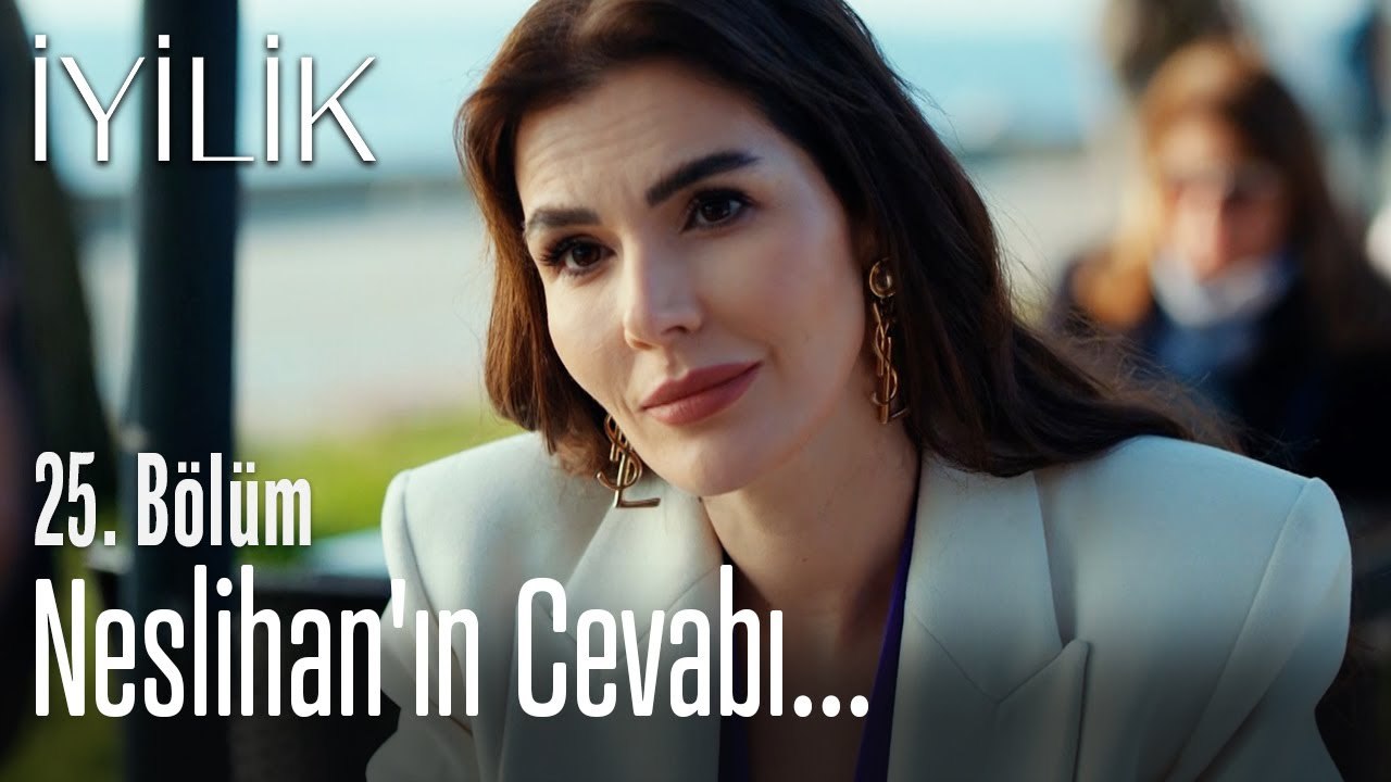 Neslihan'ın cevabı... - İyilik 25. Bölüm