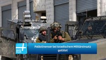 Palästinenser bei israelischem Militäreinsatz getötet