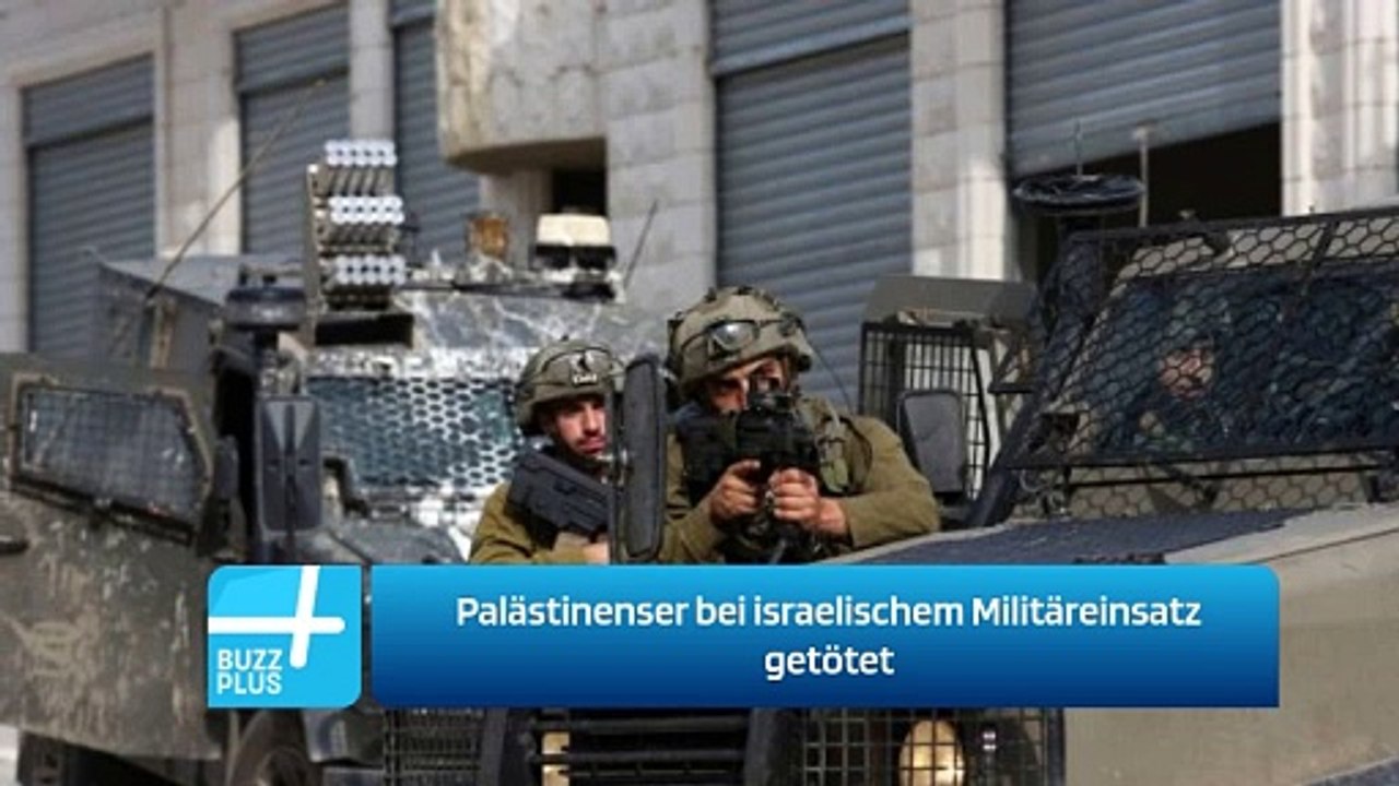 Palästinenser bei israelischem Militäreinsatz getötet