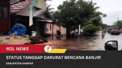 Kabupaten Kampar Tetapkan Status Tanggap Darurat Bencana Banjir