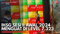 IHSG Sesi II Awal 2024 Menguat di Level 7.323