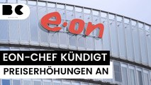 Eon-Chef Birnbaum prognostiziert steigende Strom- und Gaspreise