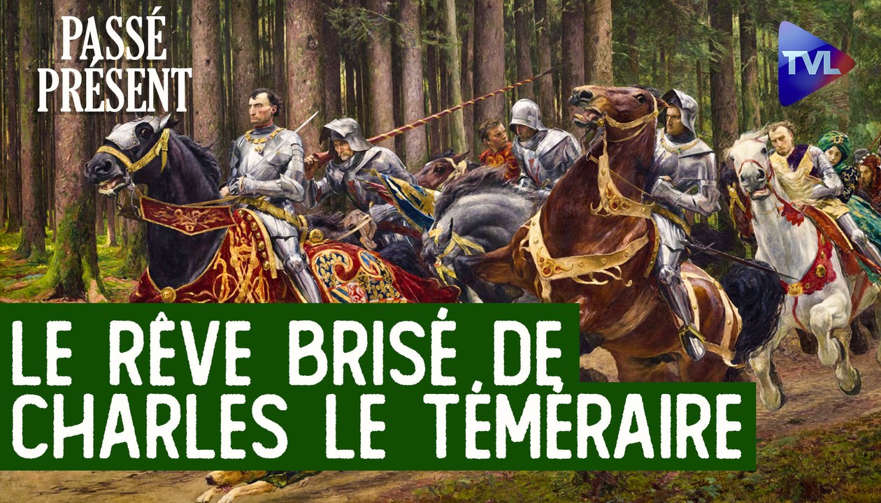 Le Nouveau Passé-Présent - Charles le Téméraire, grand-duc d'Occident, avec Laurent Schang