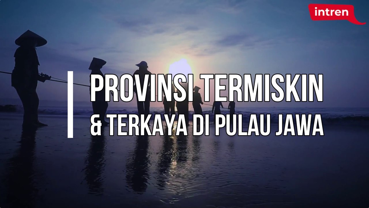 Provinsi Termiskin di Pulau Jawa hingga Terkaya, Ini Urutannya