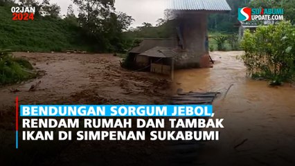 Bendungan Sorgum Jebol, Rendam Rumah dan Tambak Ikan di Simpenan Sukabumi