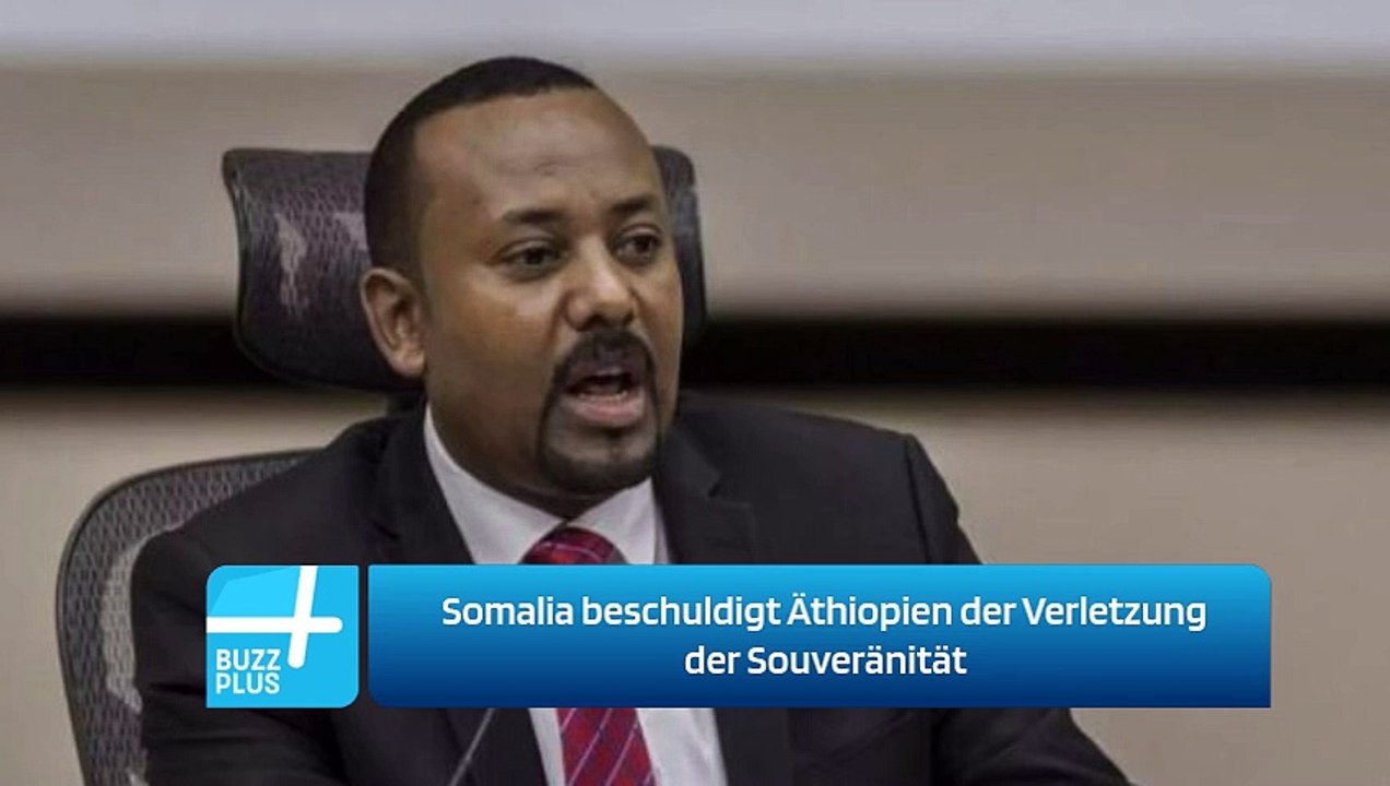 Somalia beschuldigt Äthiopien der Verletzung der Souveränität