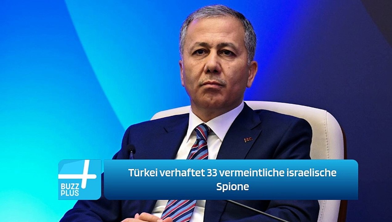 Türkei verhaftet 33 vermeintliche israelische Spione