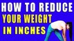 कैसे घटाएं अपना वज़न इंचेस में | How To Reduce Your Weight In Inches By Kavita Nalwa