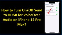 How to Turn On/Off Send to HDMI for VoiceOver Audio on iPhone 14 Pro Max?