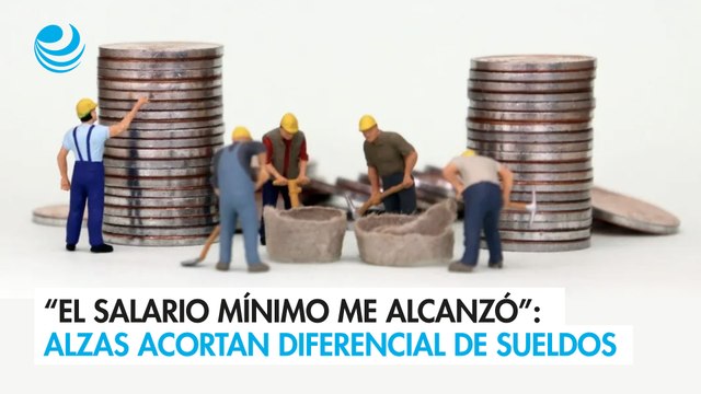 “El salario mínimo me alcanzó”: Alzas acortan diferencial de sueldos en las empresas
