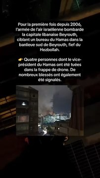 L'armée de l'air israélienne bombarde la capitale libanaise Beyrouth, ciblant un bureau du Hamas dans la banlieue sud de Beyrouth, fief du Hezbollah.
