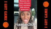 African Explains Why Some Africans Don't Want To Socialize With African Americans