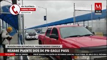 Autoridades migratorias reabren puente dos de PN-Eagle Pass