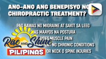 Kahalagahan at benepisyo ng chiropractic treatment, alamin!