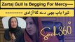 Zartaj Gull Is Begging For Mercy-تیرا باپ بھی دے گا آزادی